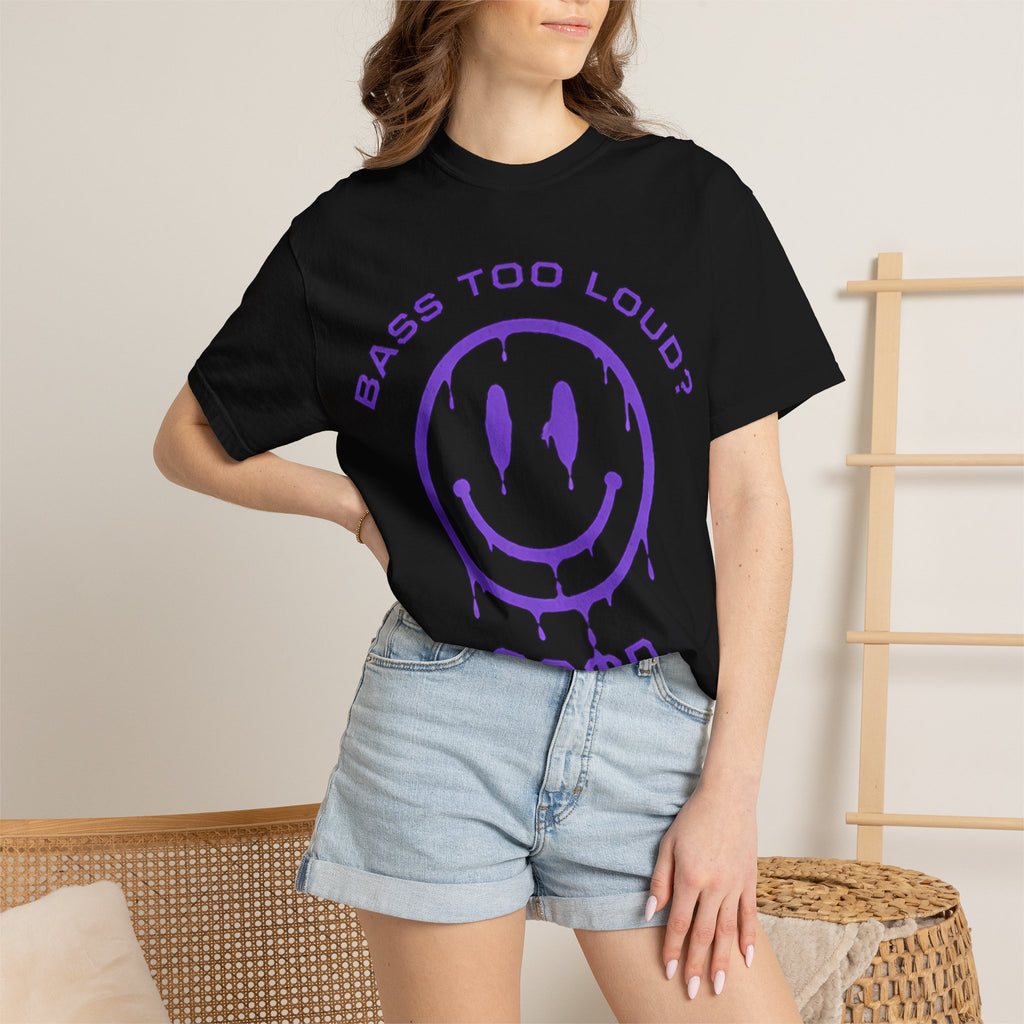 Bass Too Loud? Good. T-Shirt — Dripping Smiley Graphic Tee for Music Fans