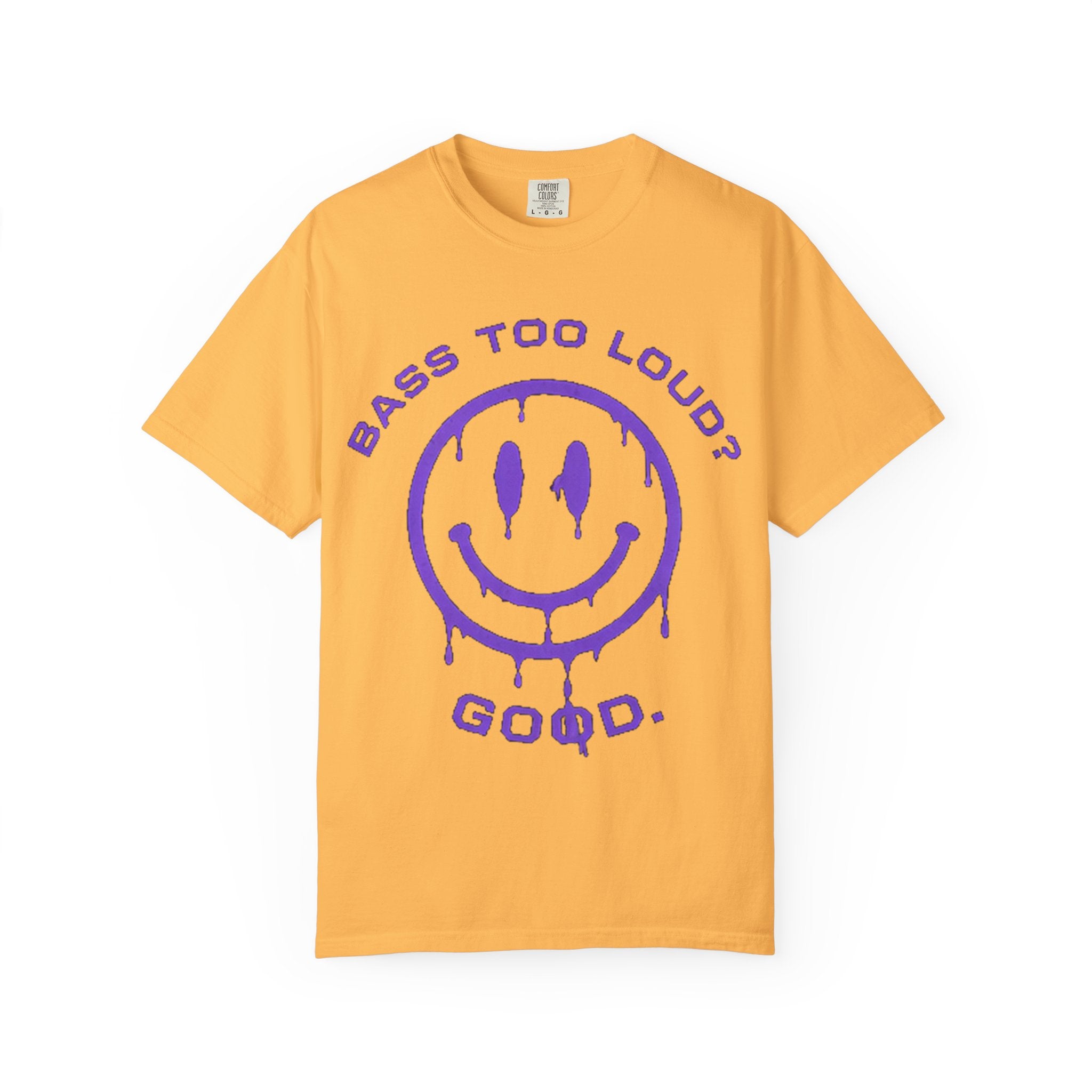 Bass Too Loud? Good. T-Shirt — Dripping Smiley Graphic Tee for Music Fans