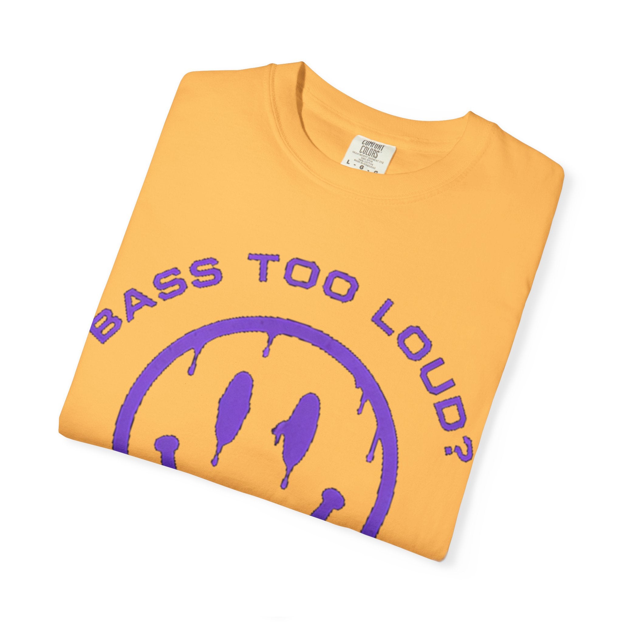 Bass Too Loud? Good. T-Shirt — Dripping Smiley Graphic Tee for Music Fans